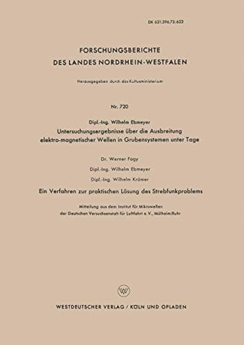 Untersuchungsergebnisse über die Ausbreitung elektro-magnetischer Wellen in Grubensystemen unter Tage Ein Verfahren zur praktischen Lösung des Strebfunkproblems