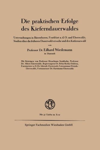 Die praktischen Erfolge des Kieferndauerwaldes Untersuchungen in Bärenthoren, Frankfurt a. d. O. und Eberswalde, Studien über die früheren Dauerwaldversuche und den Kiefernurwald