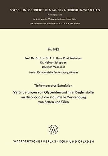 Tieftemperatur-Extraktion. Veränderungen von Glyceriden und ihrer Begleitstoffe im Hinblick auf die industrielle Verwendung von Fetten und Ölen