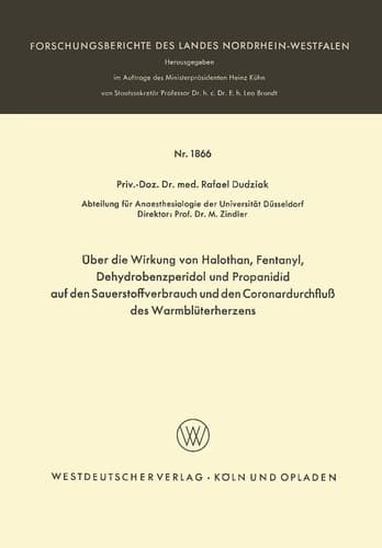 Über die Wirkung von Halothan, Fentanyl, Dehydrobenzperidol und Propanidid auf den Sauerstoffverbrauch und den Coronardurchfluß des Warmblüterherzens (German Edition)