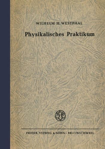 Physikalisches Praktikum Eine Sammlung von Übungsaufgaben mit einer Einführung in die Grundlagen des physikalischen Messens