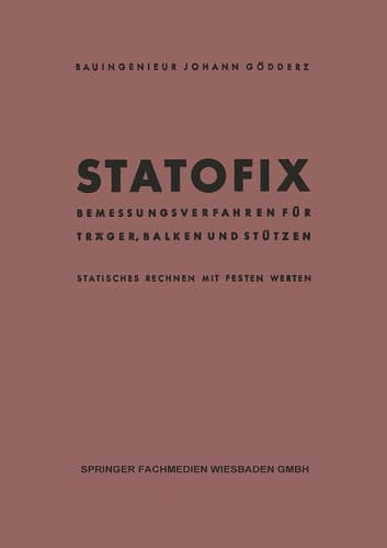 Statofix: Bemessungsverfahren für Träger, Balken und Stützen Statisches Rechnen mit Festen Werten (German Edition)