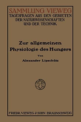 Zur Allgemeinen Physiologie des Hungers (Sammlung Vieweg) (German Edition)