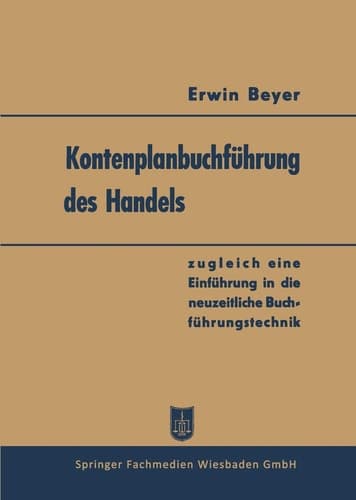 Kontenplanbuchführung des Handels zugleich eine Einführung in die neuzeitliche Buchführungstechnik