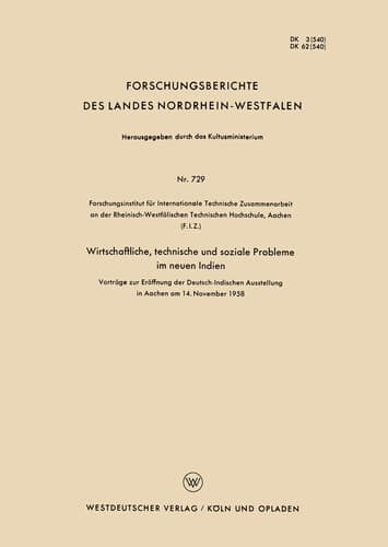 Wirtschaftliche, technische und soziale Probleme im neuen Indien Vorträge zur Eröffnung der Deutsch-Indischen Ausstellung in Aachen am 14. November 1958
