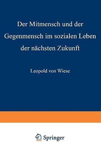 Der Mitmensch und der Gegenmensch im sozialen Leben der nächsten Zukunft