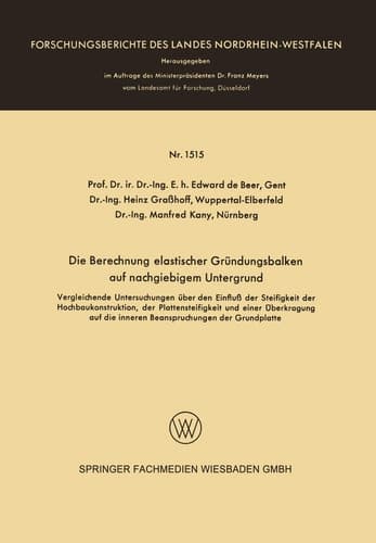Die Berechnung elastischer Gründungsbalken auf nachgiebigem Untergrund Vergleichende Untersuchungen über den Einfluß der Steifigkeit der Hochbaukonstruktion, der Plattensteifigkeit und einer Überkragung auf die inneren Beanspruchungen der Grundplatte
