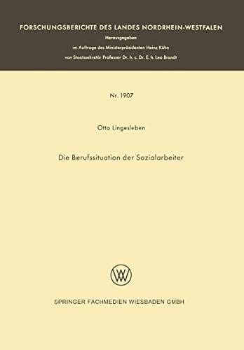 Die Berufssituation der Sozialarbeiter (Forschungsberichte des Landes Nordrhein-Westfalen, 1907) (German Edition)