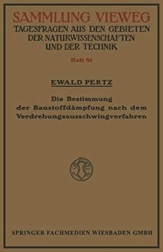 Die Bestimmung der Baustoffdämpfung nach dem Verdrehungsausschwingverfahren (Sammlung Vieweg) (German Edition)