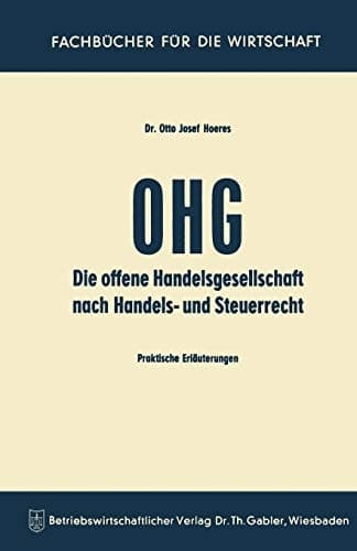 Die OHG nach Handels- und Steuerrecht Praktische Erläuterungen