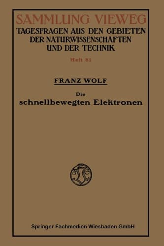 Die schnellbewegten Elektronen Stand und Entwicklg der heutigen Kenntnis, mit besonderer Rücksicht auf die Vorgänge beim radioaktiven Zerfall