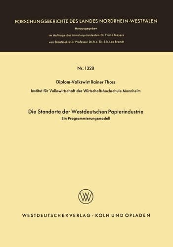 Die Standorte der westdeutschen Papierindustrie: Ein Programmierungsmodell (Forschungsberichte des Landes Nordrhein-Westfalen, 1328) (German Edition)