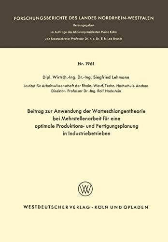Beitrag zur Anwendung der Warteschlangentheorie bei Mehrstellenarbeit für eine optimale Produktions- und Fertigungsplanung in Industriebetrieben