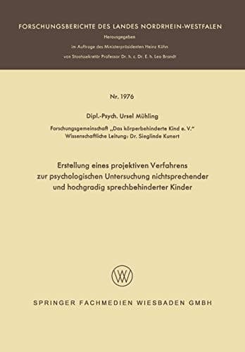 Erstellung eines projektiven Verfahrens zur psychologischen Untersuchung nichtsprechender und hochgradig sprechbehinderter Kinder (Forschungsberichte ... Nordrhein-Westfalen, 1976) (German Edition)