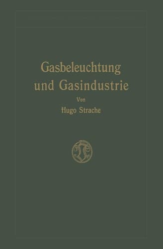 Gasbeleuchtung und Gasindustrie (German Edition)