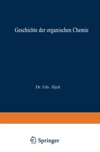 Geschichte der Organischen Chemie: von ältester Zeit bis zur Gegenwart (German Edition)