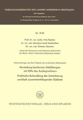 Untersuchungen auf dem Gebiete der praktischen Mathematik: Herstellung konformer Abbildungen mit Hilfe des Analogrechners. Praktische Behandlung der ... Nordrhein-Westfalen, 1930) (German Edition)