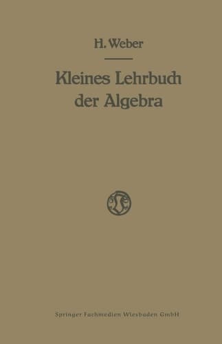 Lehrbuch der Algebra Kleine Ausgabe in Einem Bande