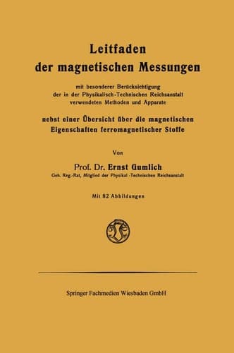 Leitfaden der magnetischen Messungen nebst einer Übersicht über die magnetischen Eigenschaften ferromagnetischer Stoffe