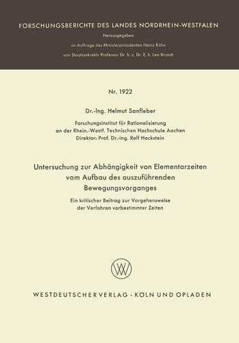 Untersuchung zur Abhängigkeit von Elementarzeiten vom Aufbau des auszuführenden Bewegungsvorganges Ein kritischer Beitrag zur Vorgehensweise der Verfahren vorbestimmter Zeiten