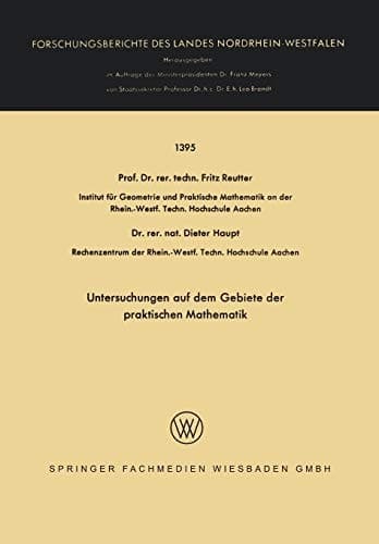 Untersuchungen auf dem Gebiete der praktischen Mathematik (Forschungsberichte des Landes Nordrhein-Westfalen, 1395) (German Edition)