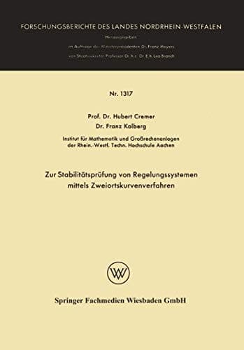 Zur Stabilitätsprüfung von Regelungssystemen mittels Zweiortskurvenverfahren (Forschungsberichte des Landes Nordrhein-Westfalen, 1317) (German Edition)