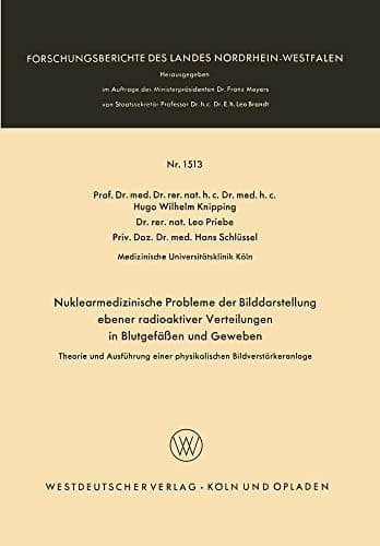 Nuklearmedizinische Probleme der Bilddarstellung ebener radioaktiver Verteilungen in Blutgefäßen und Geweben: Theorie und Ausführung einer physikalischen Bildverstärkeranlage (German Edition)