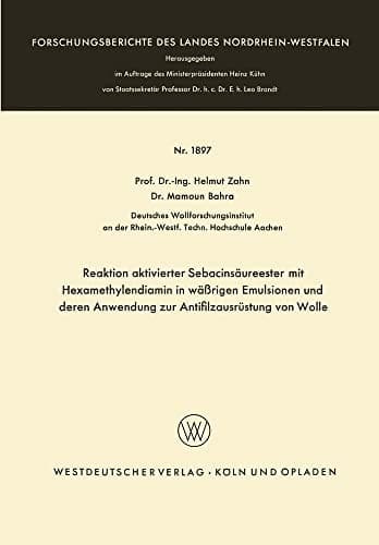 Reaktion aktivierter Sebacinsäureester mit Hexamethylendiamin in wäßrigen Emulsionen und deren Anwendung zur Antifilzausrüstung von Wolle (German Edition)