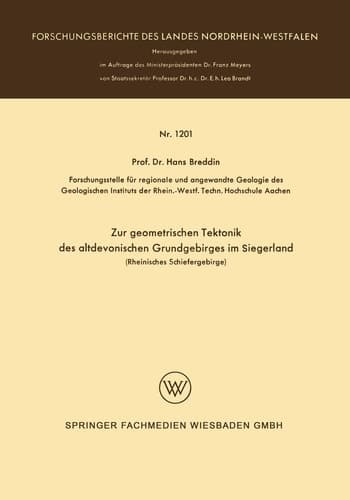 Zur geometrischen Tektonik des altdevonischen Grundgebirges im Siegerland: Rheinisches Schiefergebirge (Forschungsberichte des Landes Nordrhein-Westfalen, 1201) (German Edition)