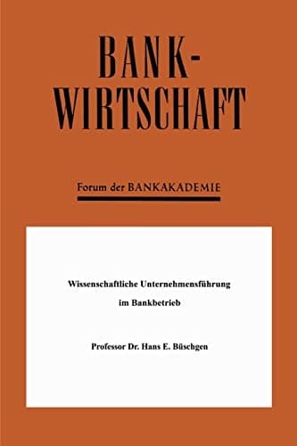 Wissenschaftliche Unternehmensführung im Bankbetrieb