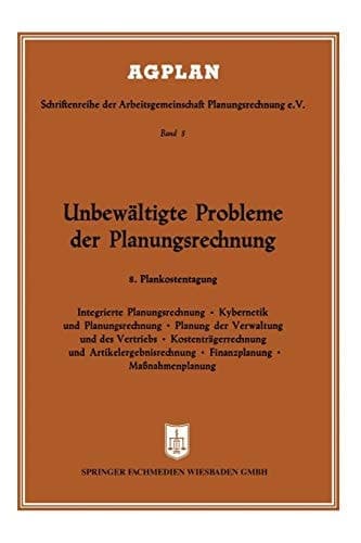 Unbewältigte Probleme der Planungsrechnung 8. Plankostentagung in Frankfurt a. M.