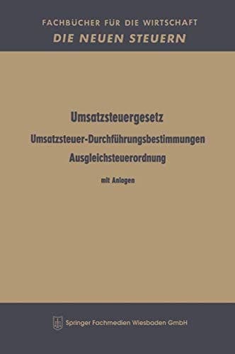 Umsatzsteuergesetz Umsatzsteuer-Durchführungsbestimmungen Ausgleichsteuerordnung Mit Anlagen Offshore-Steuergesetz im Auszug mit Durchführungsverordnung Umsatzsteuerverordnung zum Truppenvertrag