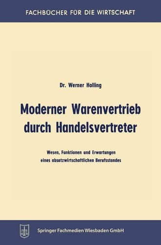 Moderner Warenvertrieb durch Handelsvertreter Wesen, Funktionen und Erwartungen eines absatzwirtschaftlichen Berufsstandes