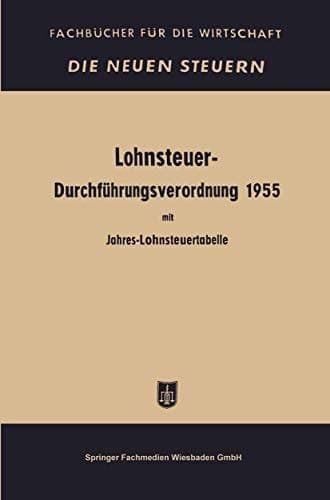 Lohnsteuer-Durchführungsverordnung: in der Fassung der Verordnung vom 21. Dezember 1956. mit Jahres- und Monatslohnsteuertabelle 1957 (Fachbücher für die Wirtschaft) (German Edition)
