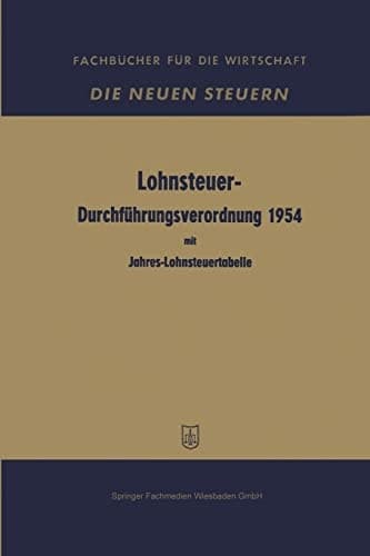 Lohnsteuer-Durchführungsverordnung 1954: in der Fassung vom 10. November 1953 mit Jahres-Lohnsteuertabelle (German Edition)