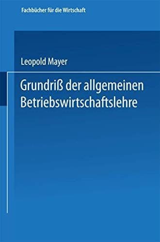 Grundriß der allgemeinen Betriebswirtschaftslehre