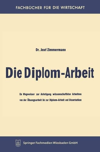Die Diplom-Arbeit Ein Wegweiser zur Anfertigung wissenschaftlicher Arbeiten von der Übungsarbeit bis zur Diplom-Arbeit und Dissertation