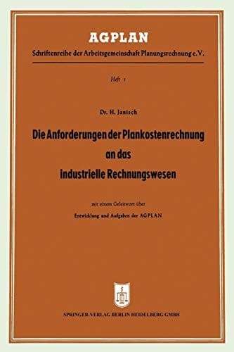 Die Anforderungen der Plankostenrechnung an das industrielle Rechnungswesen unter Berücksichtigung partieller oder stufenweiser Einführung