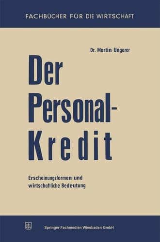 Der Personalkredit Erscheinungsformen und wirtschaftliche Bedeutung