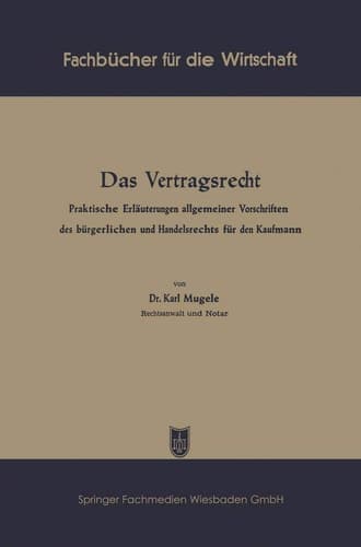Das Vertragsrecht Praktische Erläuterungen allgemeiner Vorschriften des bürgerlichen und Handelsrechts für den Kaufmann
