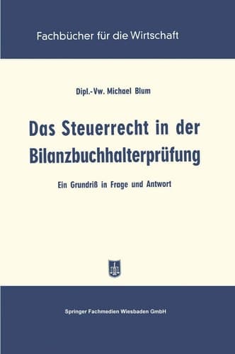 Das Steuerrecht in der Bilanzbuchhalterprüfung Ein Grundriß in Frage und Antwort