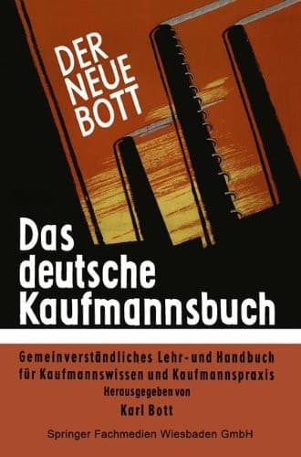 Das deutsche Kaufmannsbuch Gemeinverständliches Lehr- und Handbuch für Kaufmannswissen und Kaufmannspraxis