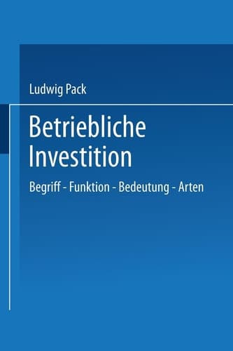 Betriebliche Investition: Begriff - Funktion - Bedeutung - Arten (German Edition)