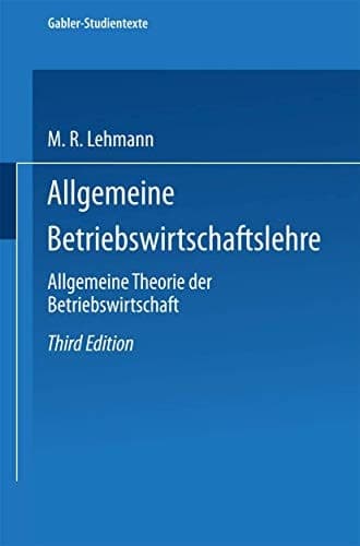 Allgemeine Betriebswirtschaftslehre Allgemeine Theorie der Betriebswirtschaft