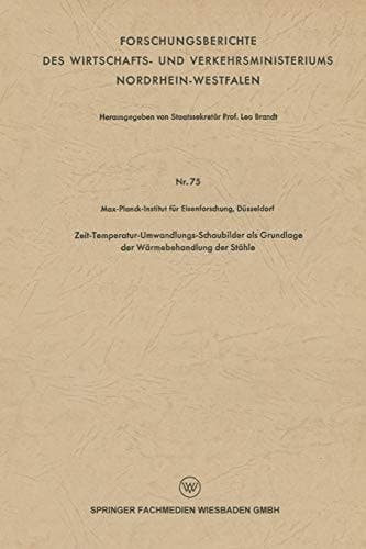 Zeit-Temperatur-Umwandlungs-Schaubilder als Grundlage der Wärmebehandlung der Stähle