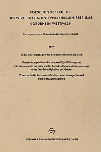 Untersuchungen über die zweckmäßige Wicklungsart von Leinengarnkreuzspulen unter Berücksichtigung der Anwendung hoher Geschwindigkeiten des Garnes Vorversuche für Zetteln und Schären von Leinengarnen auf Hochleistungsmaschinen