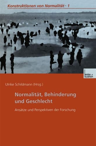 Normalität, Behinderung und Geschlecht Ansätze und Perspektiven der Forschung