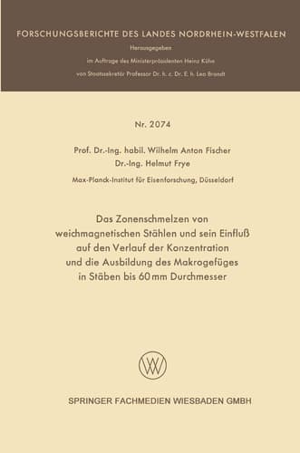 Das Zonenschmelzen von weichmagnetischen Stählen und sein Einfluß auf den Verlauf der Konzentration und die Ausbildung des Makrogefüges in Stäben bis 60 mm Durchmesser