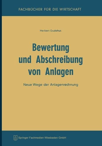 Bewertung und Abschreibung von Anlagen: Neue Wege der Anlagenrechnung (German Edition)