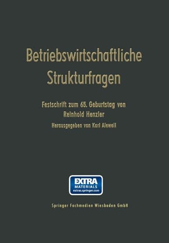 Betriebswirtschaftliche Strukturfragen Beiträge zur Morphologie von erwerbswirtschaftlichen Unternehmungen und Genossenschaften. Festschrift zum 65. Geburtstag von Reinhold Henzler